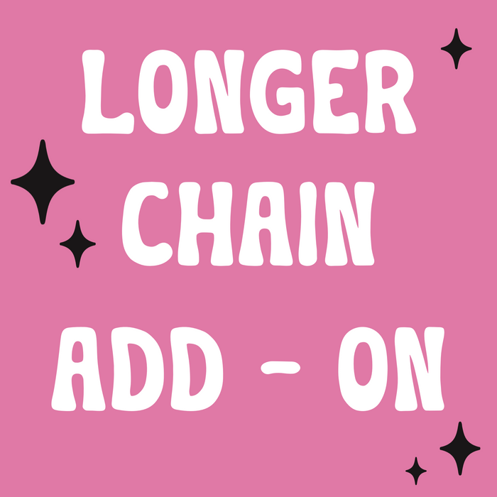 FOR CHAIN LENGTHS 22” to 30” - LONGER CHAIN ADD - ON